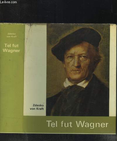 Tel fut Wagner (une vie dramatique)