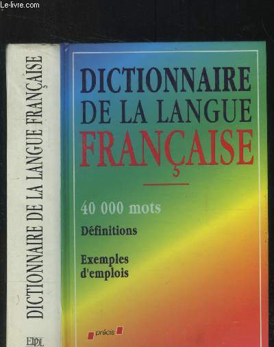 Dictionnaire de la langue franaise : 40000 mots de la langue fanaise, annexes grammaticales e ncyclopdiques