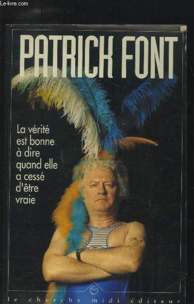 La vrit est bonne  dire quand elle a cess d'tre vraie