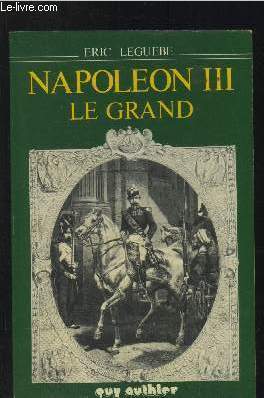 Napolon III, Le Grand
