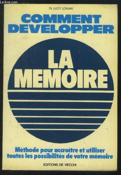 Comment dvelopper la mmoire : Mthodepour accrotre et utiliser toutes les possibilits de votre mmoire