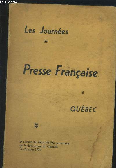 Les Journes de Presse Franaise  Qubec - Au cours des ftes du IVe centenaire de la dcouverte du Canada - 27-28 aot 1934