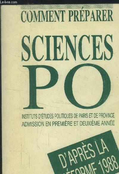 Comment prparer Sciences-Po : Instittut d'tudes politiques de Paris et de province - Admission en anne prparatoire, admission directe en deuxime anne