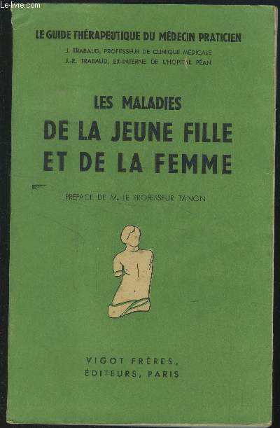 La guide thrapeutique du mdecin praticien - Volume VIII : Les maladies de la jeune fille et de la femme