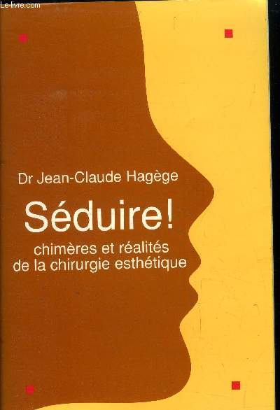 Sduire ! ! Chimres et ralits dela chirurgie esthtique