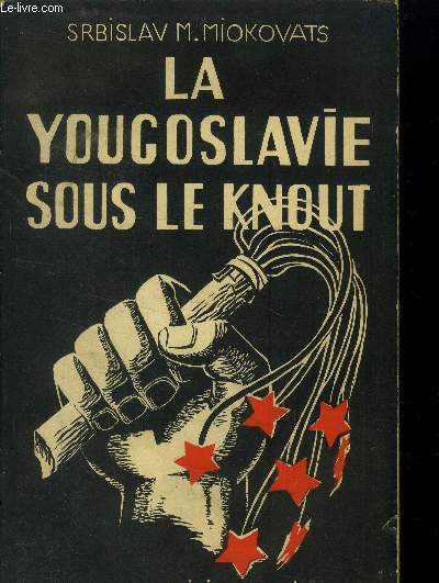 La Yougoslavie sous le knout : un parti communiste  l'oeuvre