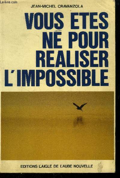 Vous tes n pour raliser l'impossible