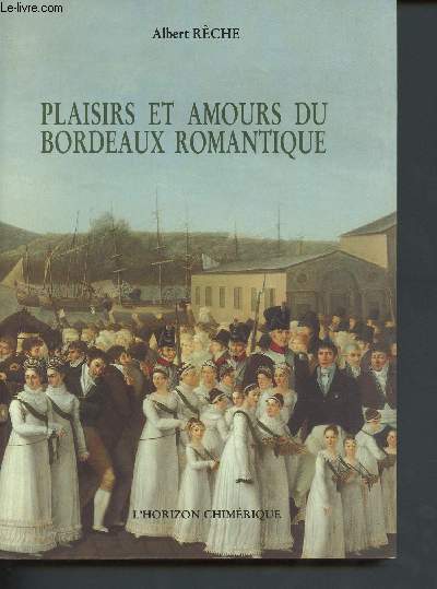 Plaisirs et amours du Bordeaux romantique