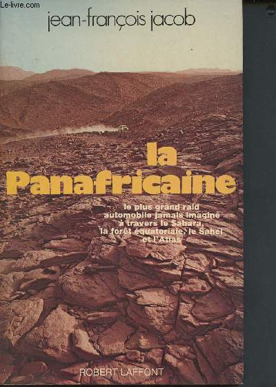 La Panafricaine : le plus grand raid automobile jamais imagin  travers le Sahara, la fort quatoriale, le Sahel et l'Atlas.