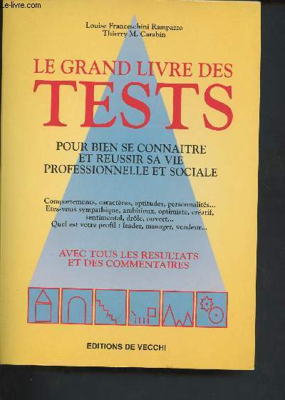 Le grand livre des tests : pour bien se connatre et russir sa vie professionnelle et sociale - comportements, caractres, aptitudes, personnalits...
