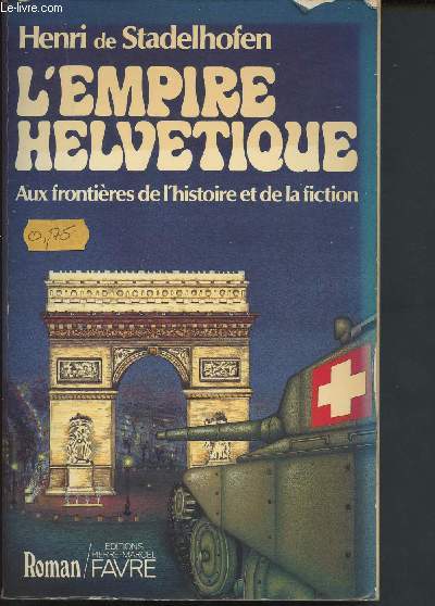 L'empire helvtique : aux frontires de l'histoire et de la fiction (Collection 