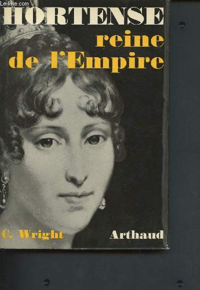 Hortense reine de l'Empire - Tome I en 1 volume