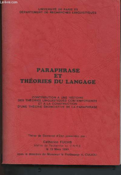 Paraphrase et thories du langage - contribution  une histoire des thories linguistiques contemporaines et  la construction d'une thorie nonciative de la paraphrase