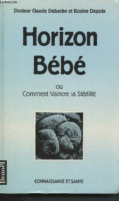 Horizon Bb ou Comment Vaincre la Strilit (Collection 