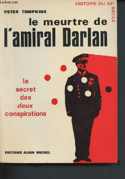 Le meurtre de l'amiral Darlan - le secret des deux conspirations (Collection 