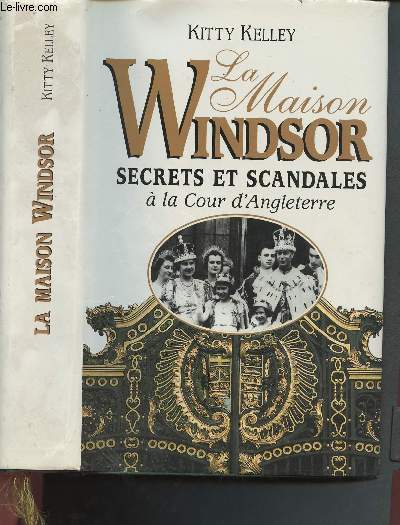 La Maison Windsor : secrets et scandales  la Cour d'Angleterre