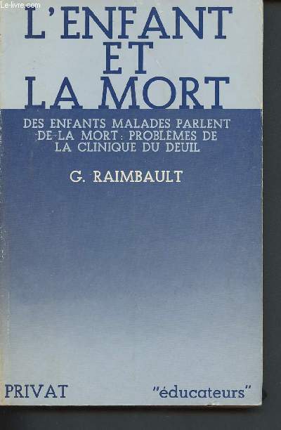 L'enfant et la mort - des enfants malades parlent de la mort : problmes de la clinique du deuil