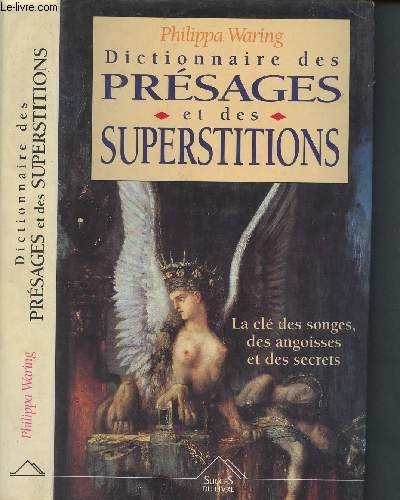 Dictionnaire des prsages et des superstitions - la cl des songes, des angoisses et des secrets