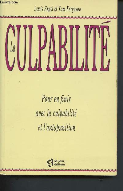 La Culpabilit - Pour en finir avec la culpabilit et l'autopunition