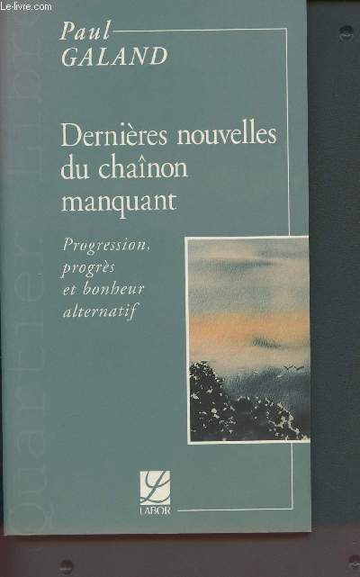 Dernires nouvelles du chanon manquant - Progression, progrs et bonheur alternatif (Collection 