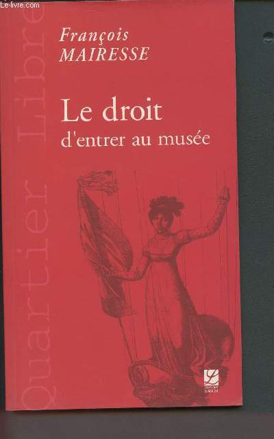 Le droit d'entrer au musée (Collection "Quartier libre") - Mairesse François ... - Photo 1/1