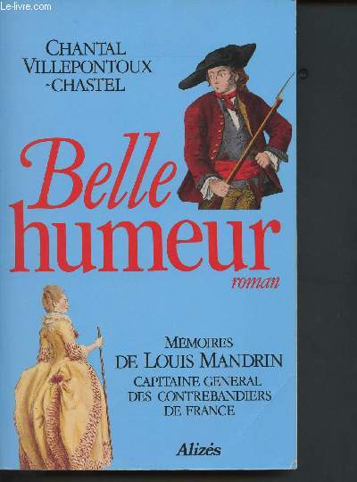 Belle humeur - Mmoires de Louis Mandrin capitaine gnral des contrebandiers de France