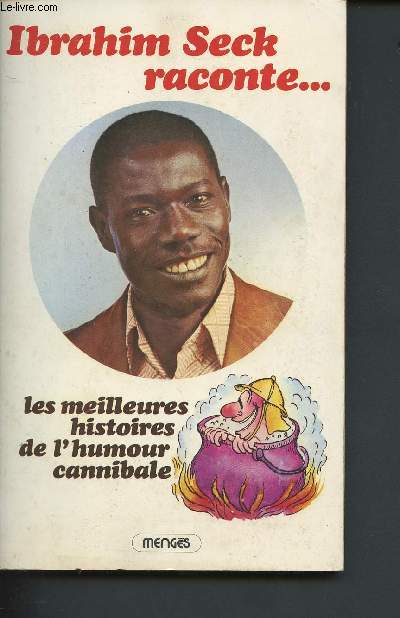 Ibrahim Seck raconte... les meilleures histoires de l'humour cannibale