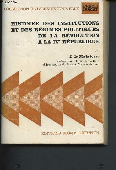 Histoire des institutions et des rgimes politiques de la Rvolution  la IVme Rpublique (Collection 