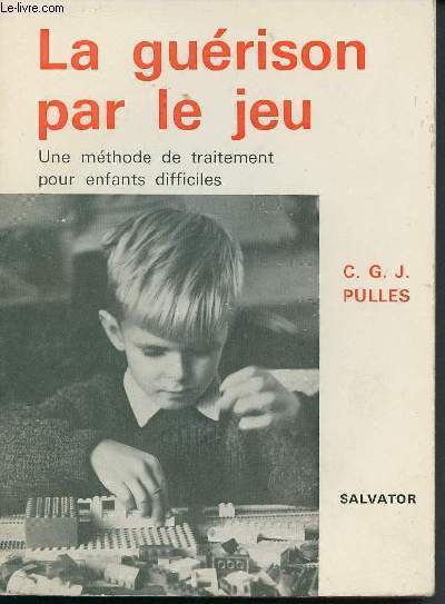 La gurison par le jeu - une mthode de traitement pour enfants difficiles