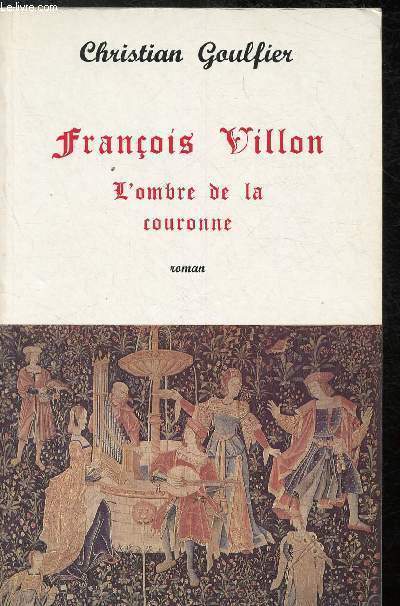 Franois Villon - l'ombre de la couronne