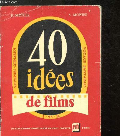 40 ides de films - souvenirs, voyages, scnarios, fantaisies