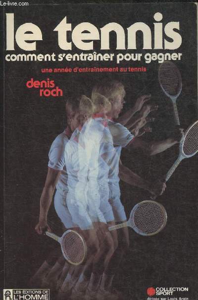 Le tennis, comment s'entraner pour gagner - une anne d'entrainement au tennis
