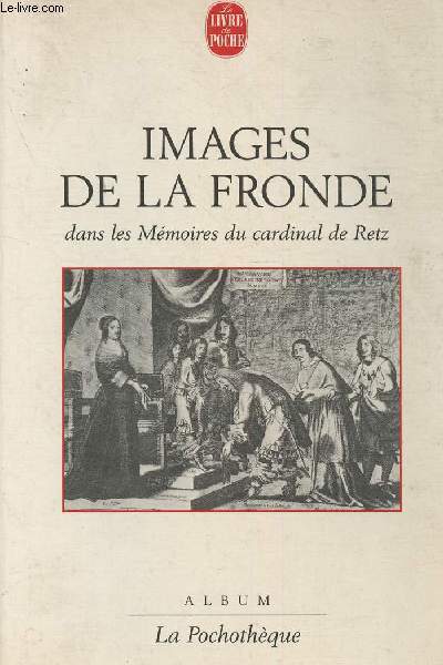 Images de la Fronde - dans les mmoires du Cardinal de Retz - Collection 