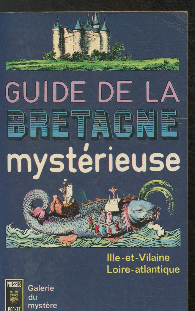 Guide de la Bretagne mystrieuse - Ille-et-Vilaine, Loire-Atlantique