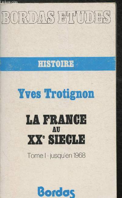 la France au XXe sicle - Tome 1 : jusqu'en 1968 - 1 volume - Collection 