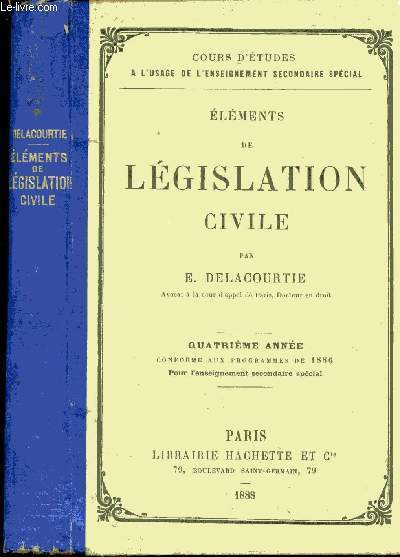Elments de lgislation civile, par Delacourte.A, avocat  la cour d'appel de Paris, Docteur en droit