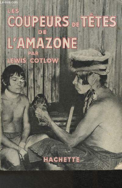 Les coupeurs de ttes de l'Amazone (Collection 