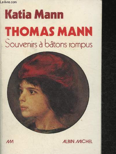 Thomas mann : Souvenirs  batons rompus, recueillis par Elisabeth Plessen et Michael Mann