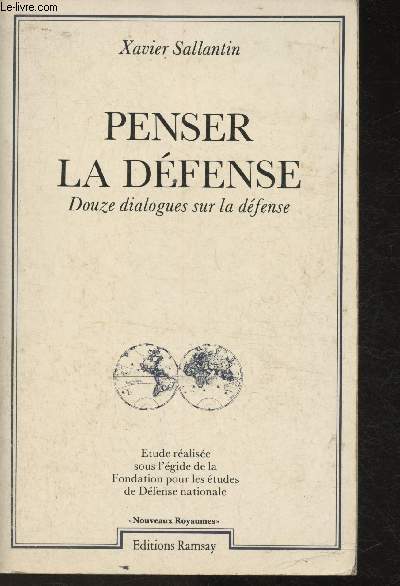 Penser la dfense : Douze dialogues sur la dfense 6Etude ralise sous l'gide de la Fondation pour les tudes de la Dfense nationale