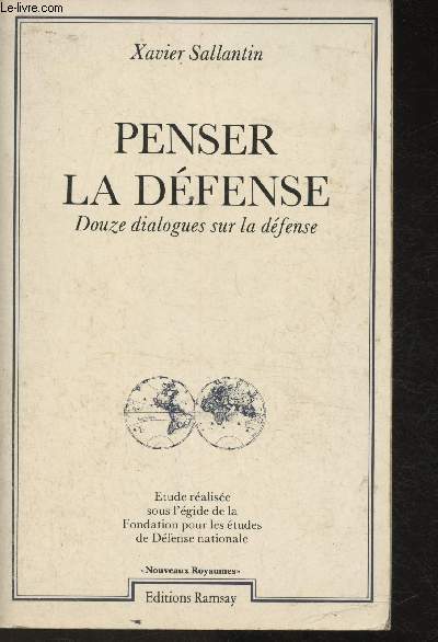 Penser la dfense : Douze dialogues sur la dfense 6Etude ralise sous l'gide de la Fondation pour les tudes de la Dfense nationale