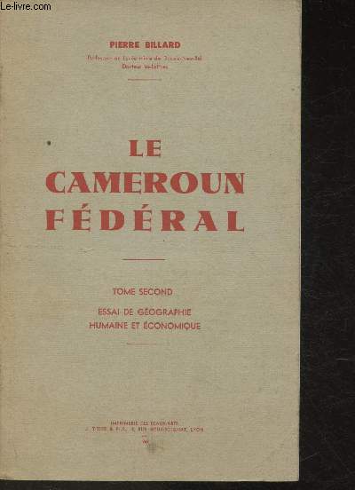 Le Cameroun fdral - Tome II : Essai de Gographie humaine et conomique