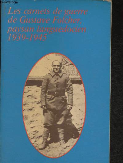 Les carnets de guerre de Gustave Folcher, paysan languedocien (1939-1945)