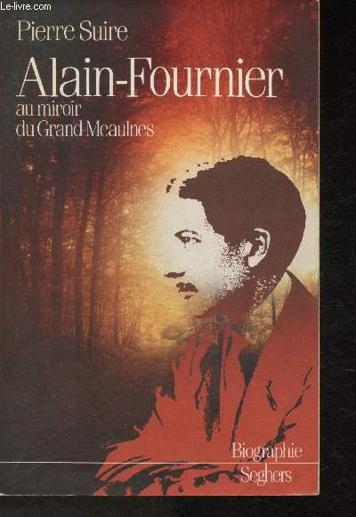 Alain-Fournier au miroir du Grand-Meaulnes