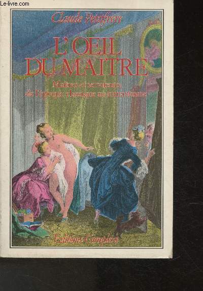 L'oeil du matre : matres et serviteurs de l'poque classique au romantisme