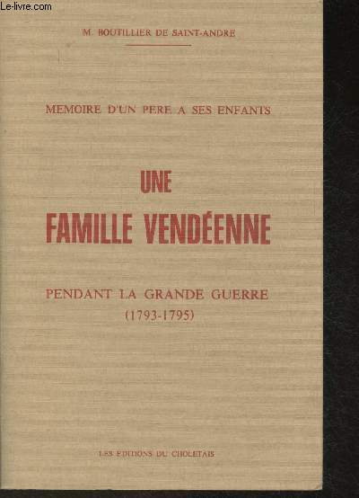 Mmoire d'un pre  ses enfants : Une famille vendenne pendant la grande Guerre (1793-1795)