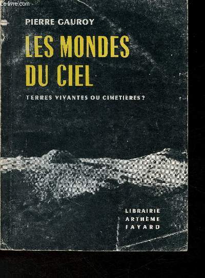 Les mondes du ciel Terres vivantes ou cimetires?