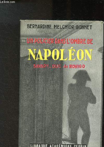 Un policier dans l'ombre de Napolon Savary, Duc de Rovigo