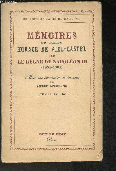 Mmoires du Comte Horace De Viel-Castel sur le rgne de Napolon III 1851-1864 Tome I 1851-1855 en 1 volume