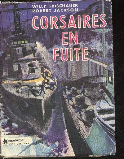 Corsaires en fuite- L'Histoire de l'Altmark et du Graf Spee(
