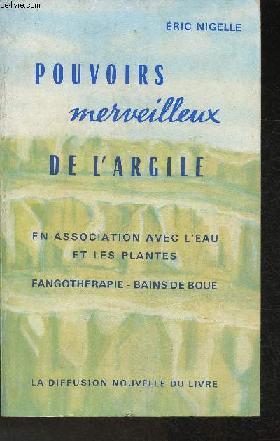 Pouvoirs merveilleux de l'Argile en association avec l'eau et les plantes- Fangothrapie, bains de boue